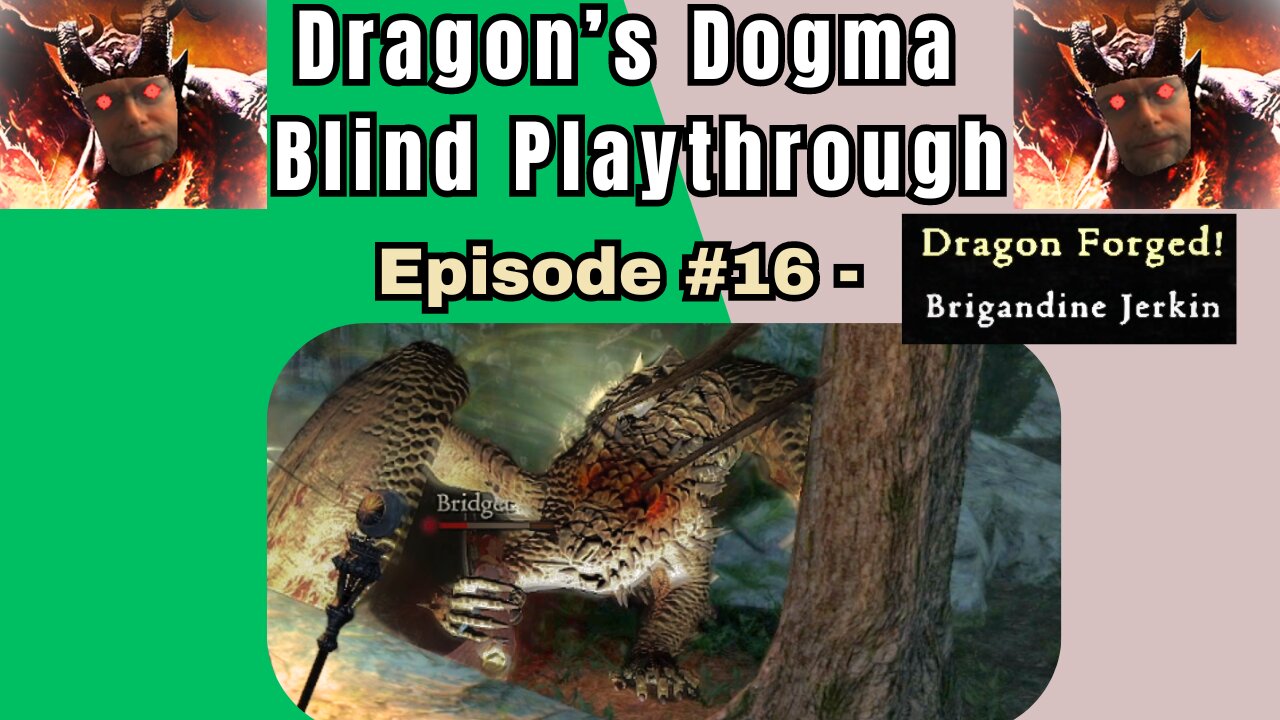 Dragon's Dogma DA: Budjo Blind Playthrough Ep. #16 - Dragon Forged Equipment!!