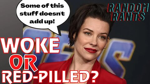 Random Rants: Marvel Actress UPSETS The Woke Mob! Calls For Evangeline Lilly To Get Fired!