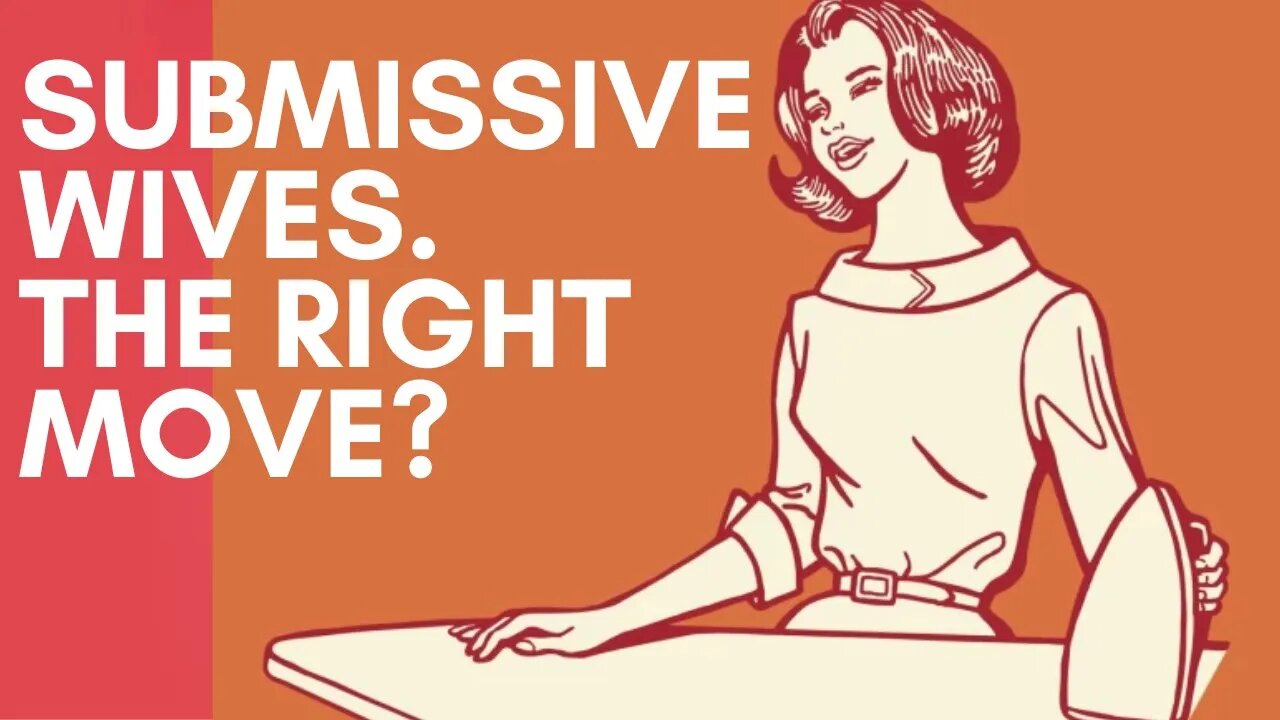 Is being a 'Submissive Woman' the right move?