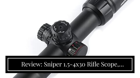 Review: Sniper 1.5-4x30 Rifle Scope, RedGreenBlue Illuminated Riflescope for .2235.56 Rifles...