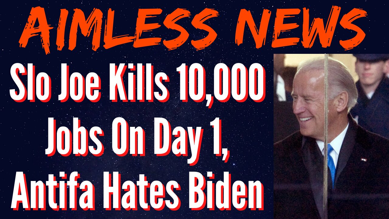 Biden Eliminates 10,000 Jobs On 1st Day, Antifa Unhappy