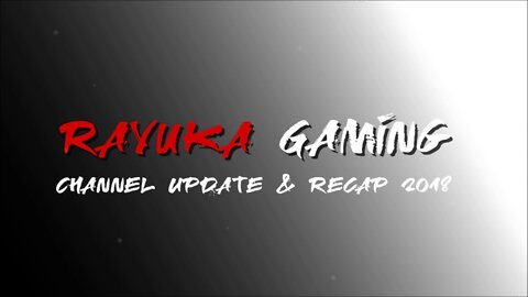 Rayuka Gaming: Channel Update & Recap 2018