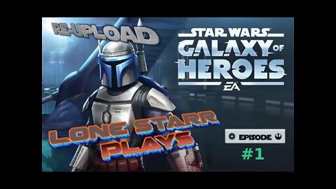 Star Wars: Galaxy Of Heroes (Ep 1) (Re-Upload)