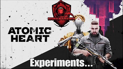 Atomic Heart- Experiments...