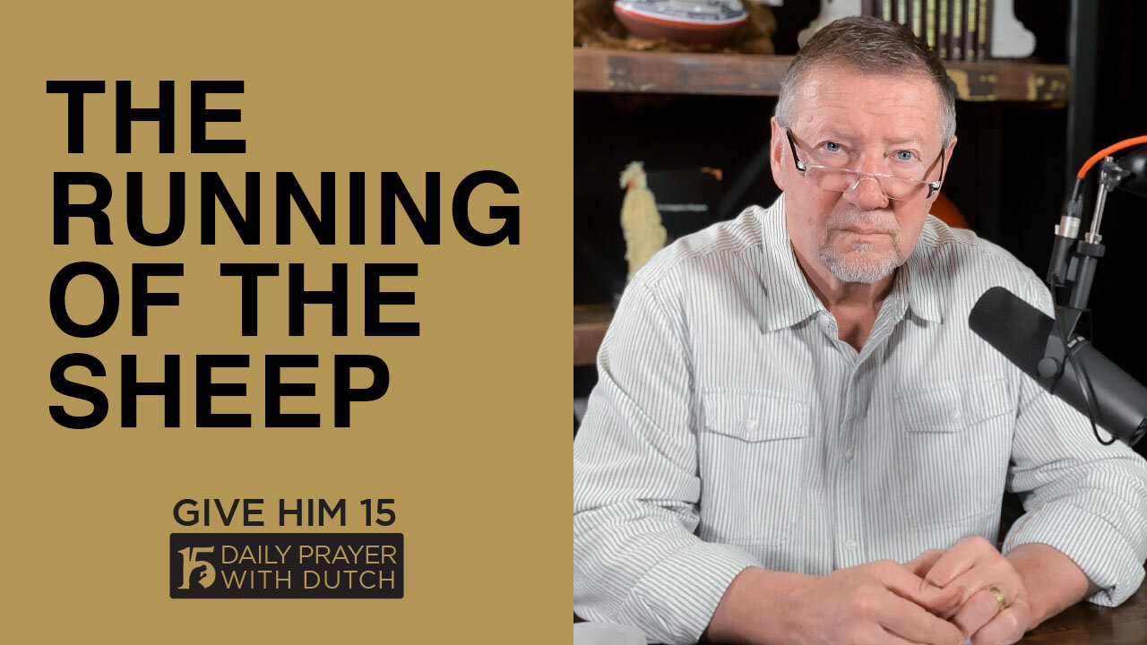 The Running of the Sheep | Give Him 15: Daily Prayer with Dutch | March 18