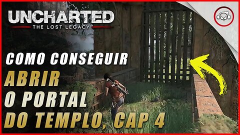 Uncharted The Lost Legacy Ps5/Ps4/Pc, Como abrir o portão do templo no cap 4 | Super dica