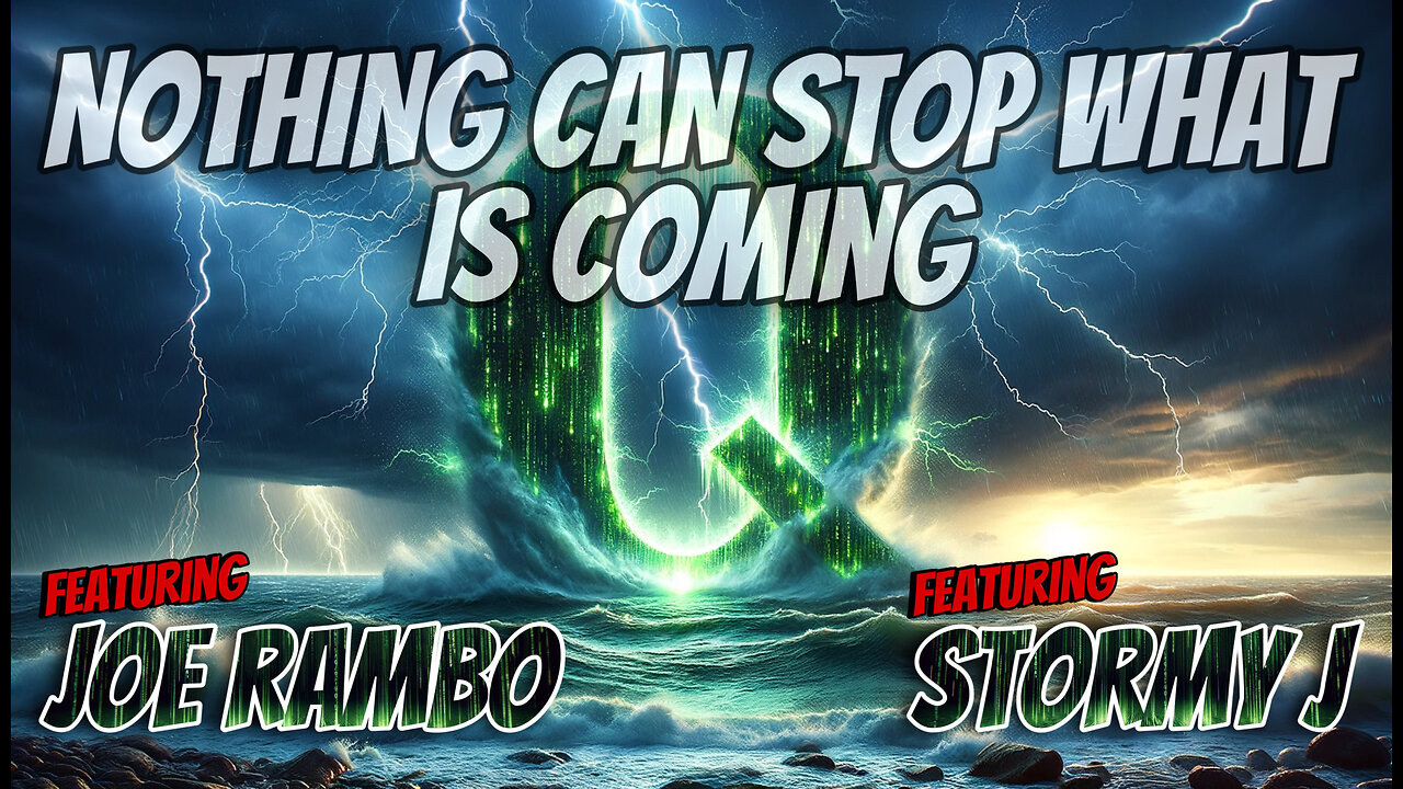 NOTHING CAN STOP WHAT IS COMING - Q - JOE RAMBO & STORMY J - EP.253