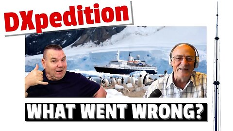 DXpeditions - Why they go wrong (and right!)