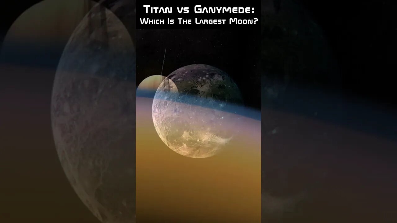 Titan vs Ganymede: Which Is The Largest Moon?