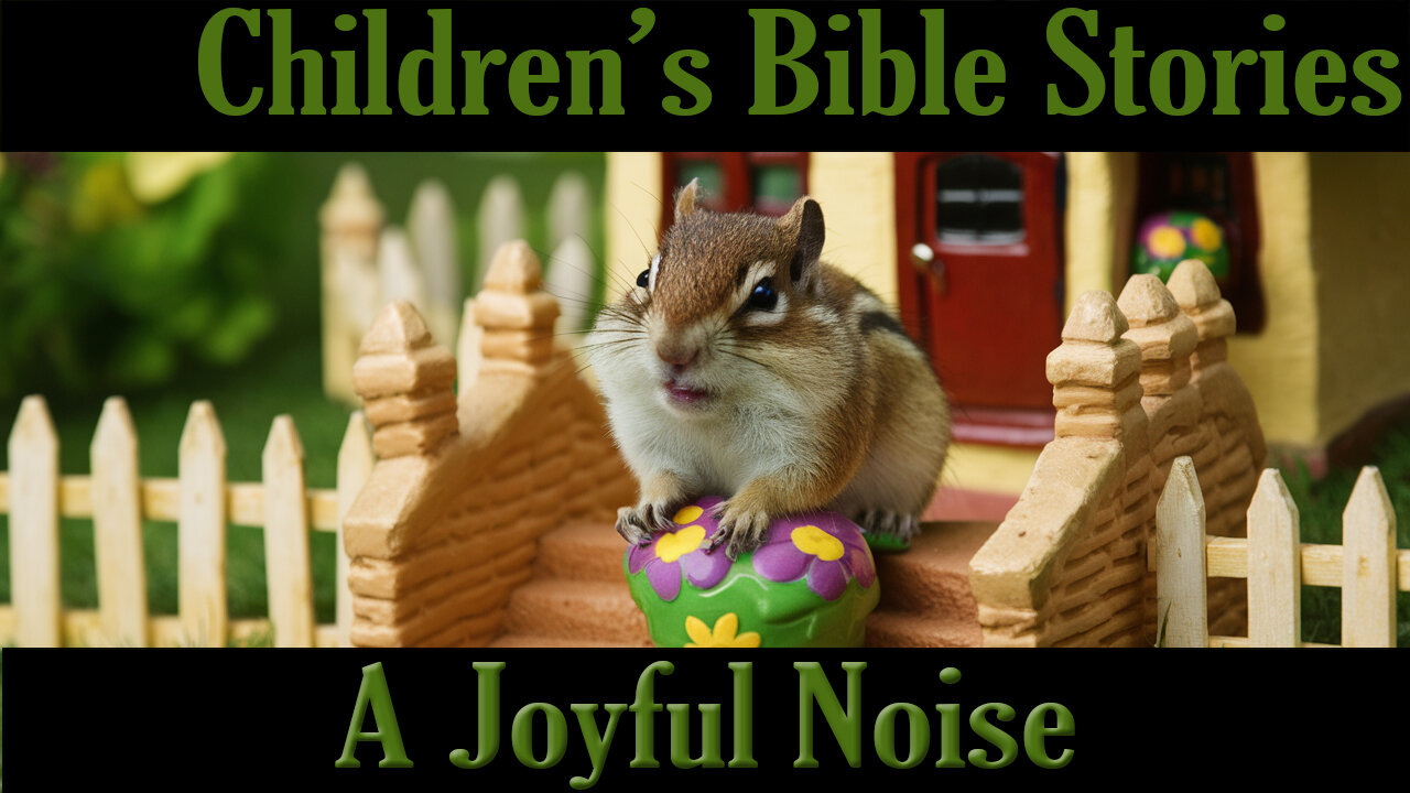 Children's Bible Stories -A Joyful Noise