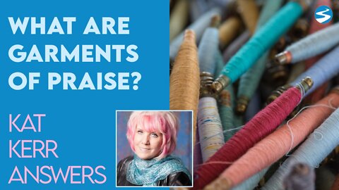 Kat Kerr Explains What Garments of Praise Are | Sept 7 2022