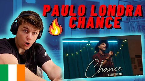 IRISH REACTION PAULO LONDRA - CHANCE!! | PAULO IS A HOPELESS ROMANTIC