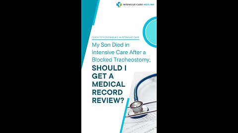 My Son Died in Intensive Care After a Blocked Tracheostomy, Should I Get a Medical Record Review?