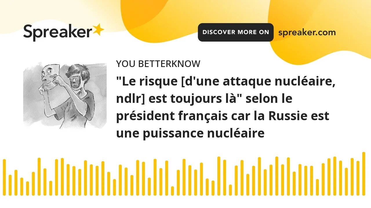 "Le risque [d'une attaque nucléaire, ndlr] est toujours là" selon le président français car la Russi