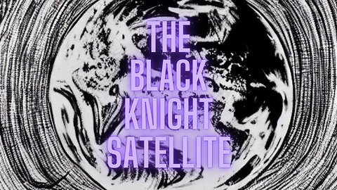 NASA's Best-Kept Secret Exposed: The Black Knight Satellite Conspiracy Unraveled!