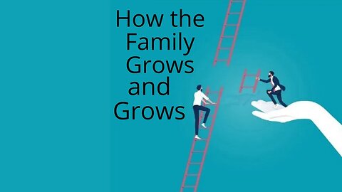 How the Family Grows and Grows