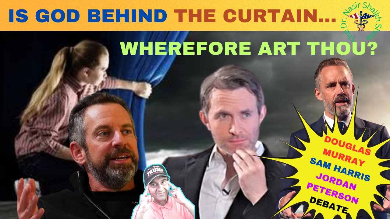 JORDAN PETERSON, DOUGLAS MURRAY, Sam Harris: Is GOD Behind the Curtain