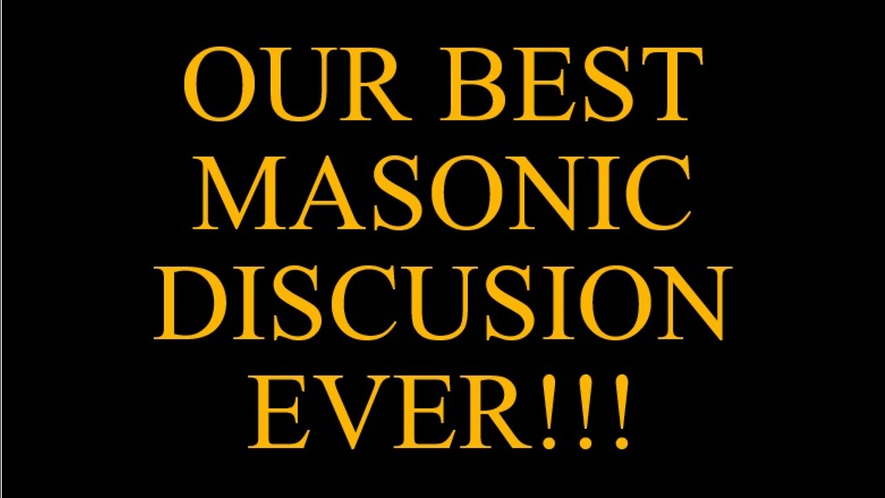 OUR BEST MASONIC DISCUSSION EVER