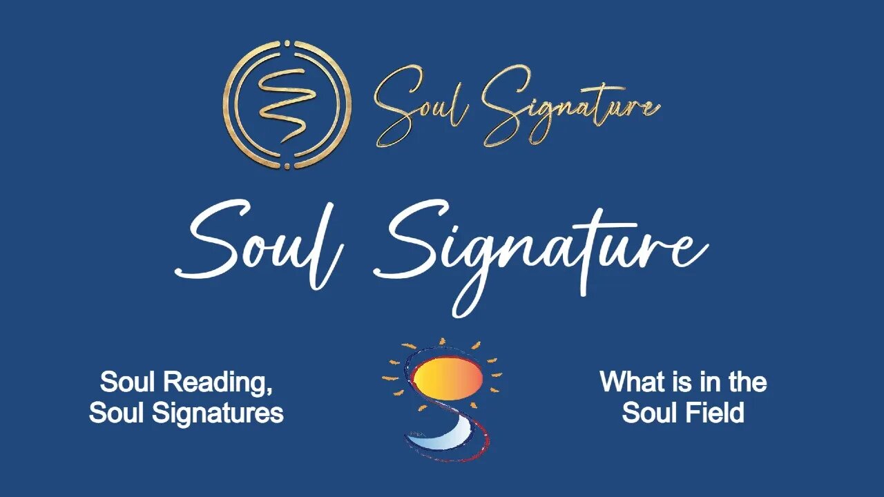 Soul Reading, Soul Signatures, What is in the Soul Field