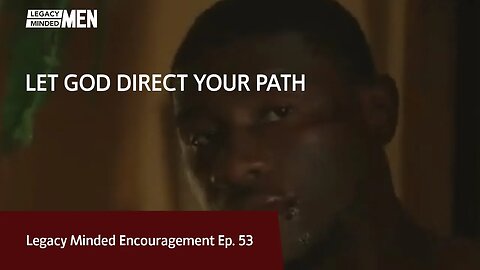 Let God Direct Your Path | Dr. Sam Hollo | Legacy Minded Encouragement