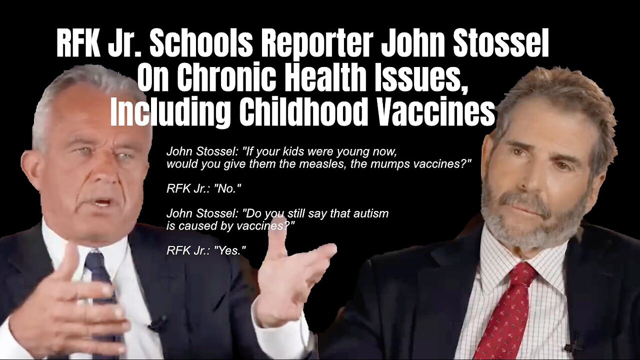 RFK Jr. Schools Reporter John Stossel On Chronic Health Issues, Including Childhood Vaccines