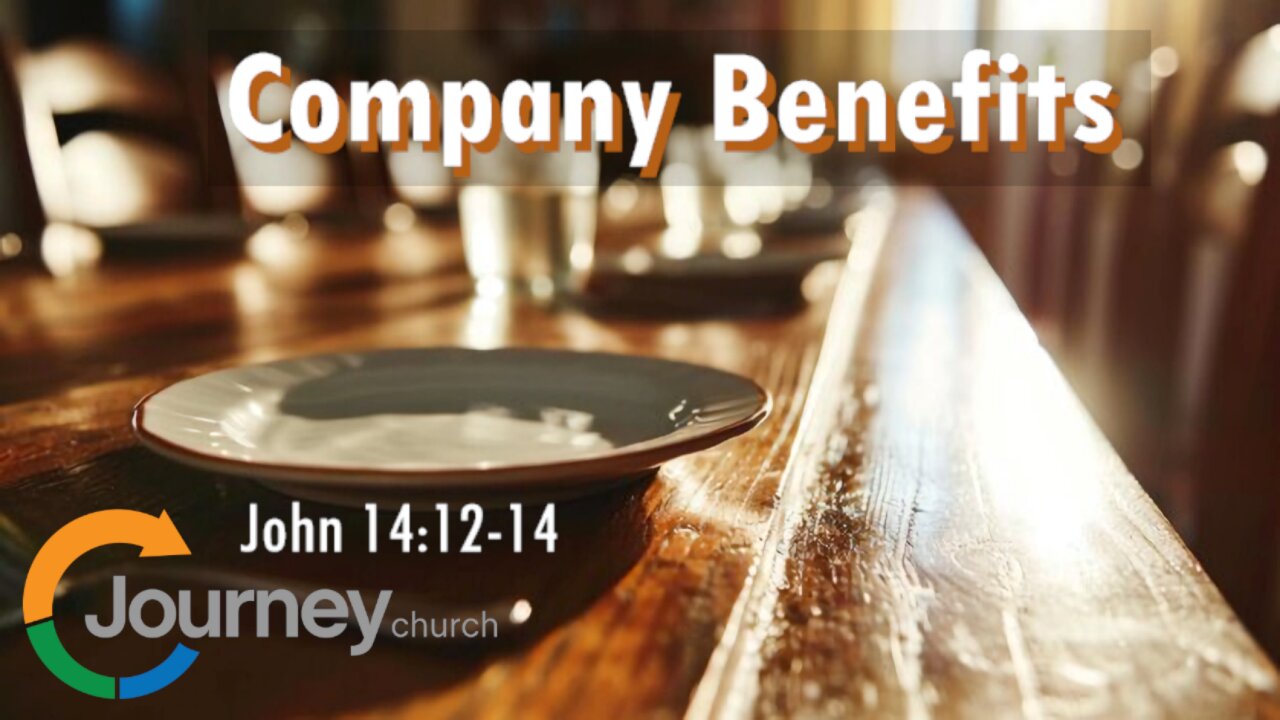 Company Benefits - John 14:12-14