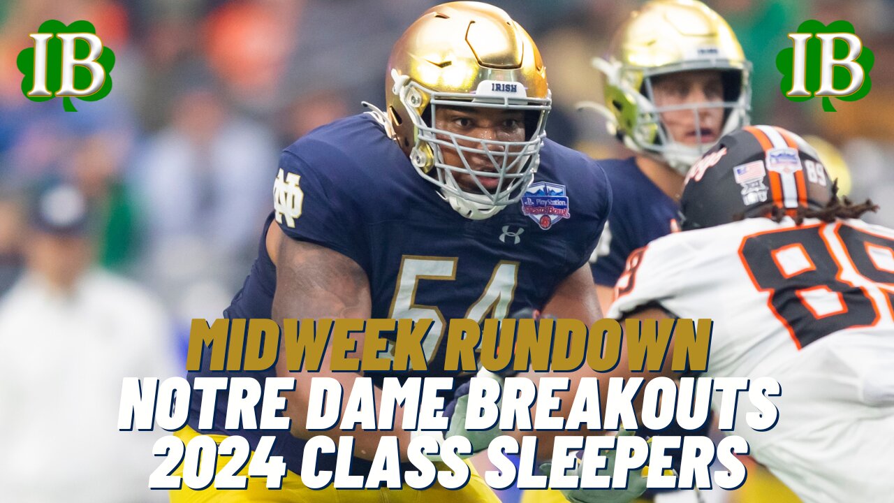 Notre Dame Midweek Rundown - 2023 Breakout Players, 2024 Commits That Define The Class