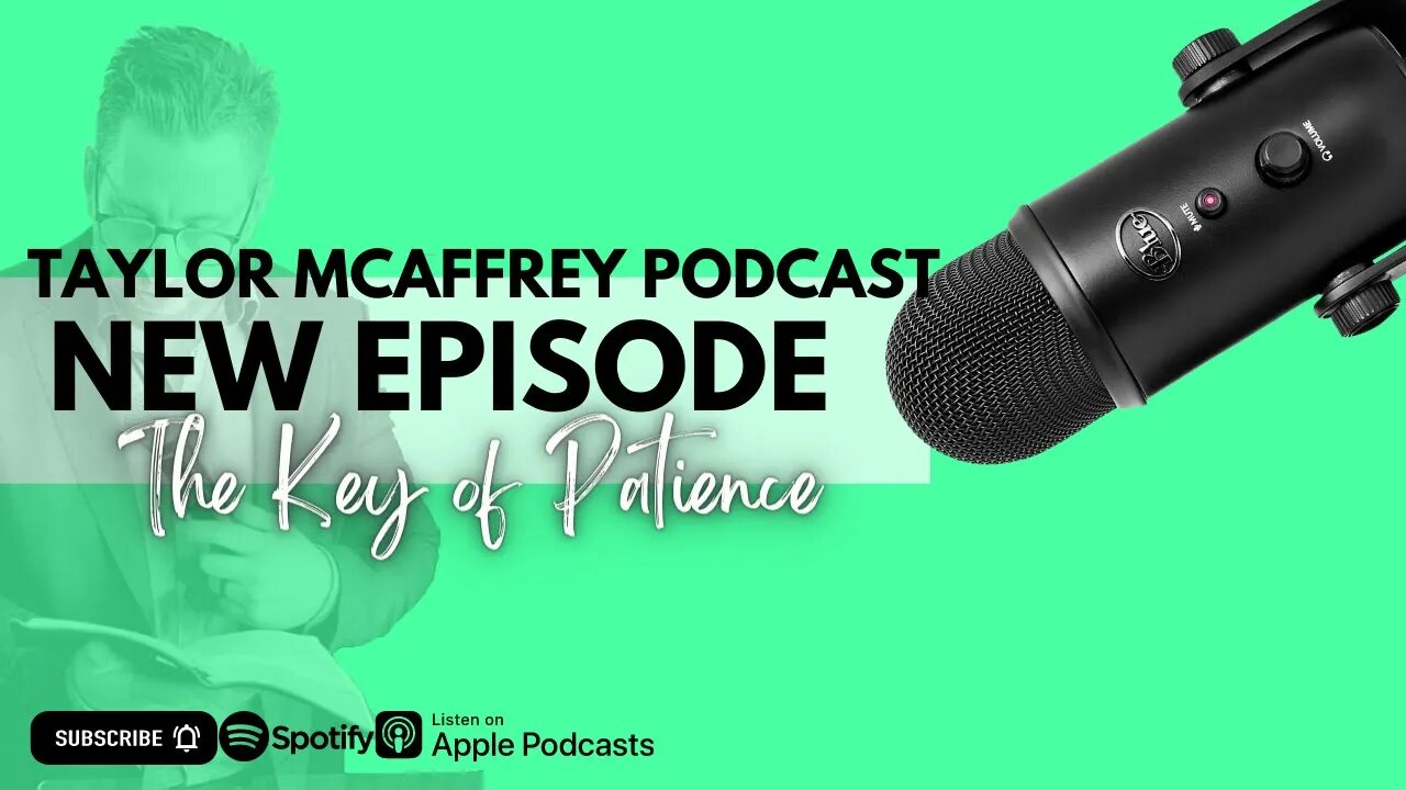 Taylor McAffrey Podcast - The Key of Patience