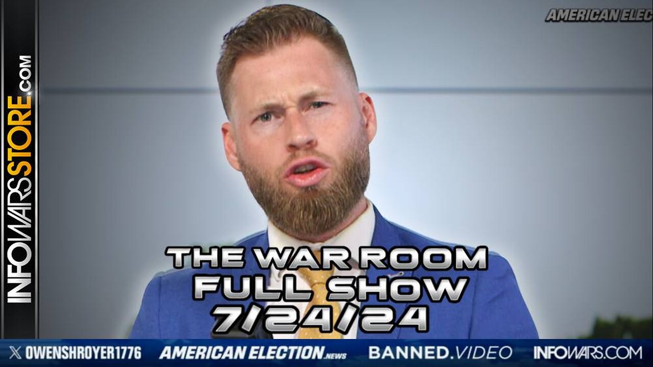 War Room With Owen Shroyer WEDNESDAY FULL SHOW 7/25/24