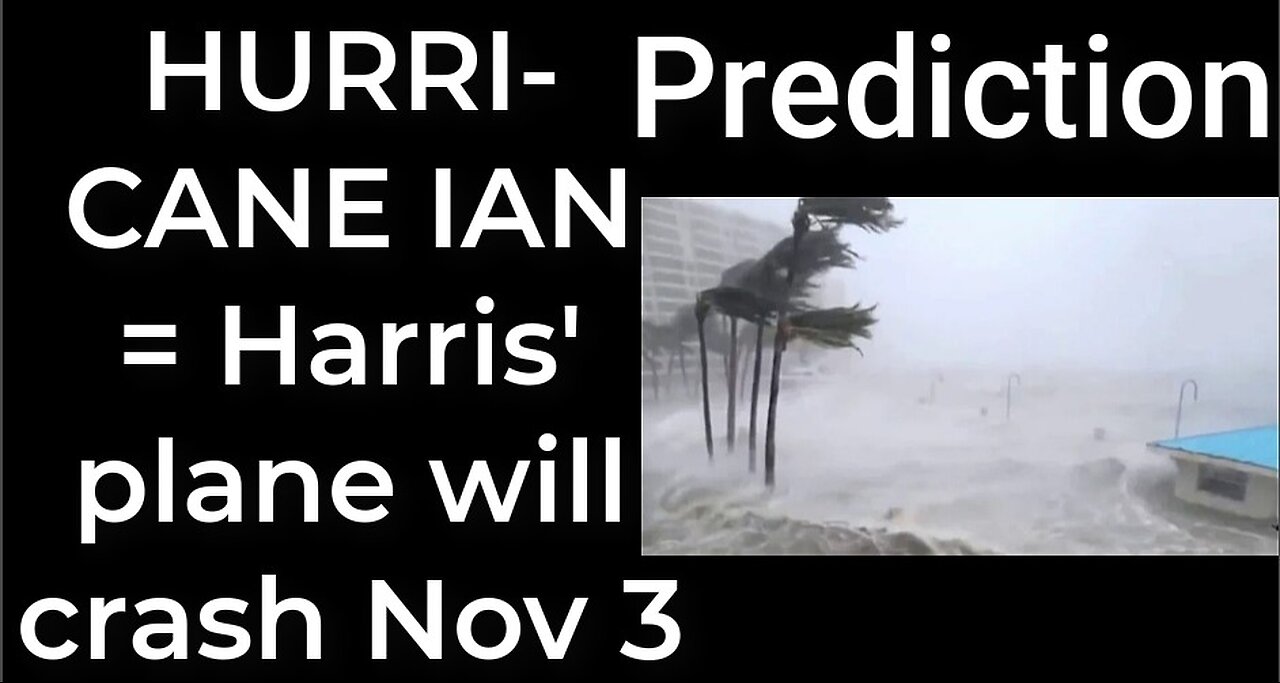 Prediction - HURRICANE IAN = Harris' plane will crash Nov 3