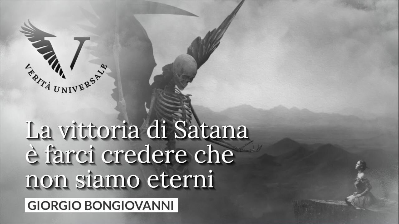 La vittoria di Satana è farci credere che non siamo eterni - Giorgio Bongiovanni