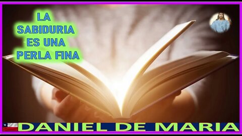 LA SABIDURIA ES UNA PERLA FINA - MENSAJE DE JESUCRISTO REY A DANIEL DE MARIA 28OCT22