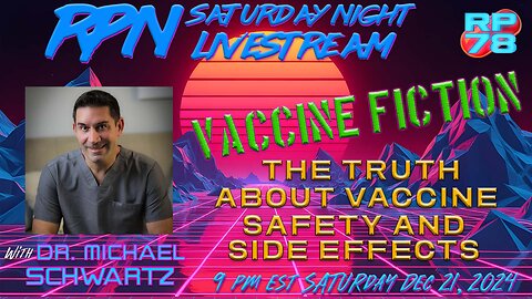 Vaccine Fiction: The Truth Leads Out In Small Doses w/ Dr. Michael Schwartz on Sat Night Livestream