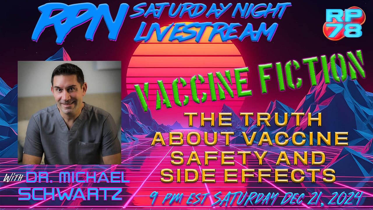 Vaccine Fiction: The Truth Leads Out In Small Doses w/ Dr. Michael Schwartz on Sat Night Livestream