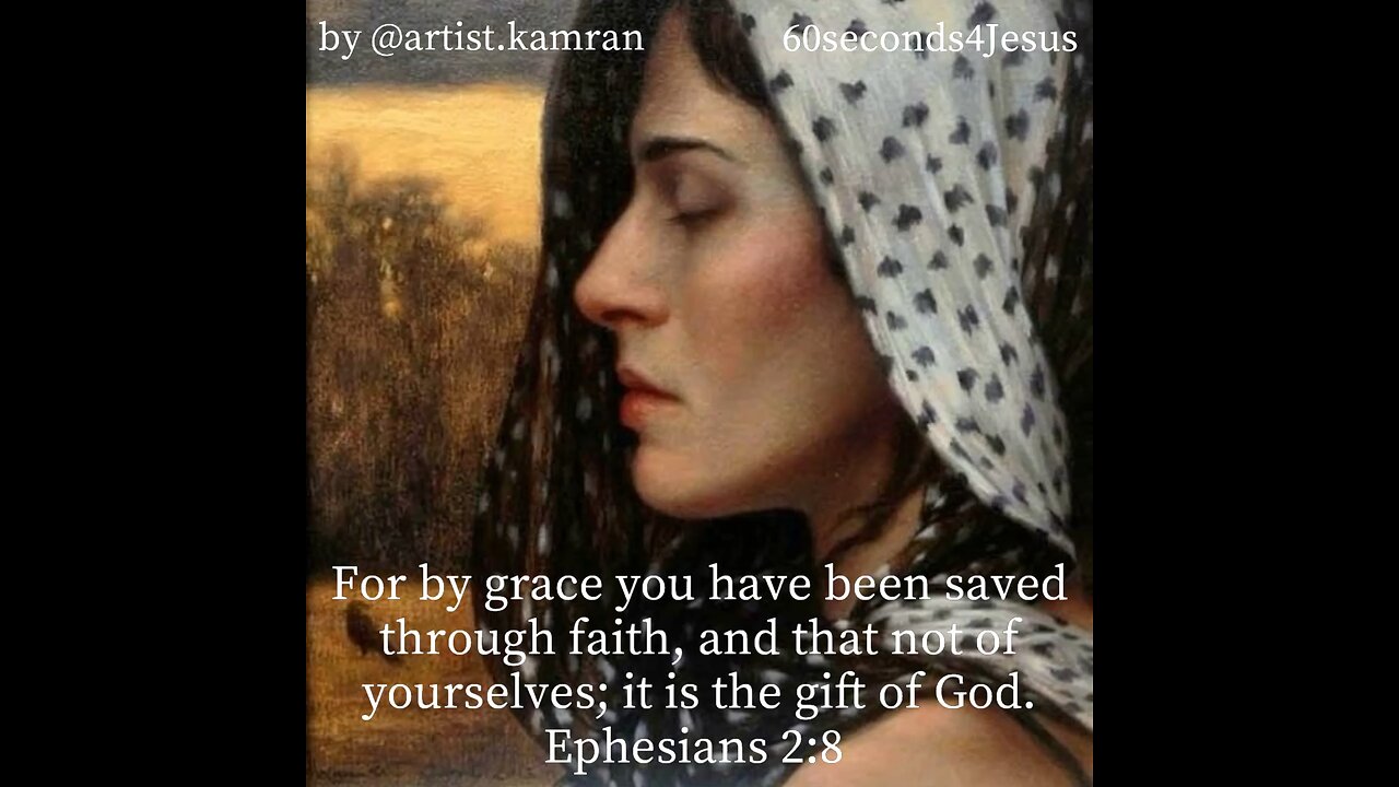 For by grace you have been saved through faith, and that not of yourselves; it is the gift of God