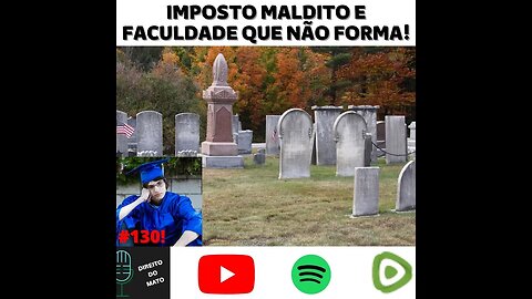 #130 IMPOSTO MALDITO E FACULDADE QUE NÃO FORMA!