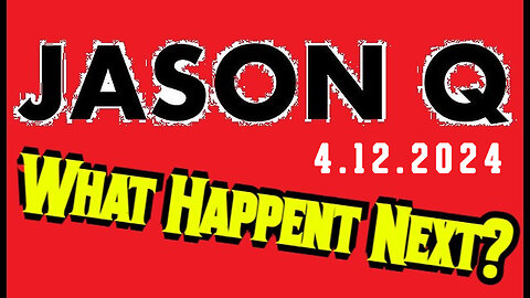 Jason Q 4.12.2Q24 - What Happent Next