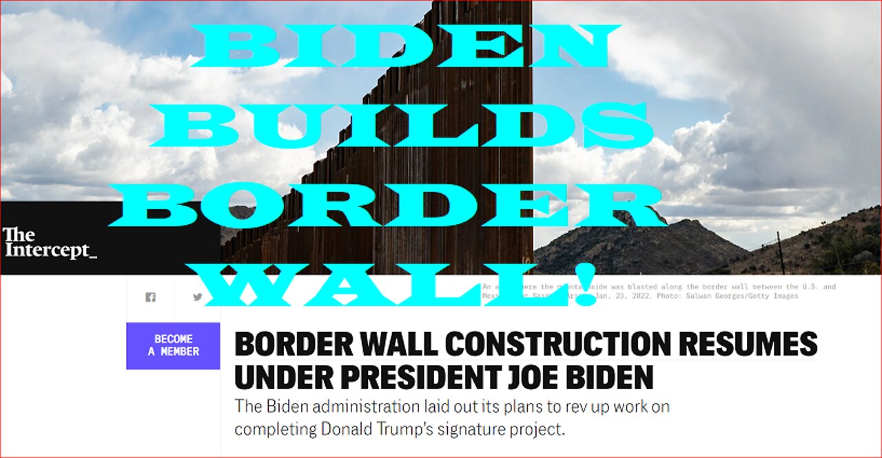 BIDEN BUILDS TRUMP'S BORDER WALL IN STUNNING POLICY REVERSAL~!