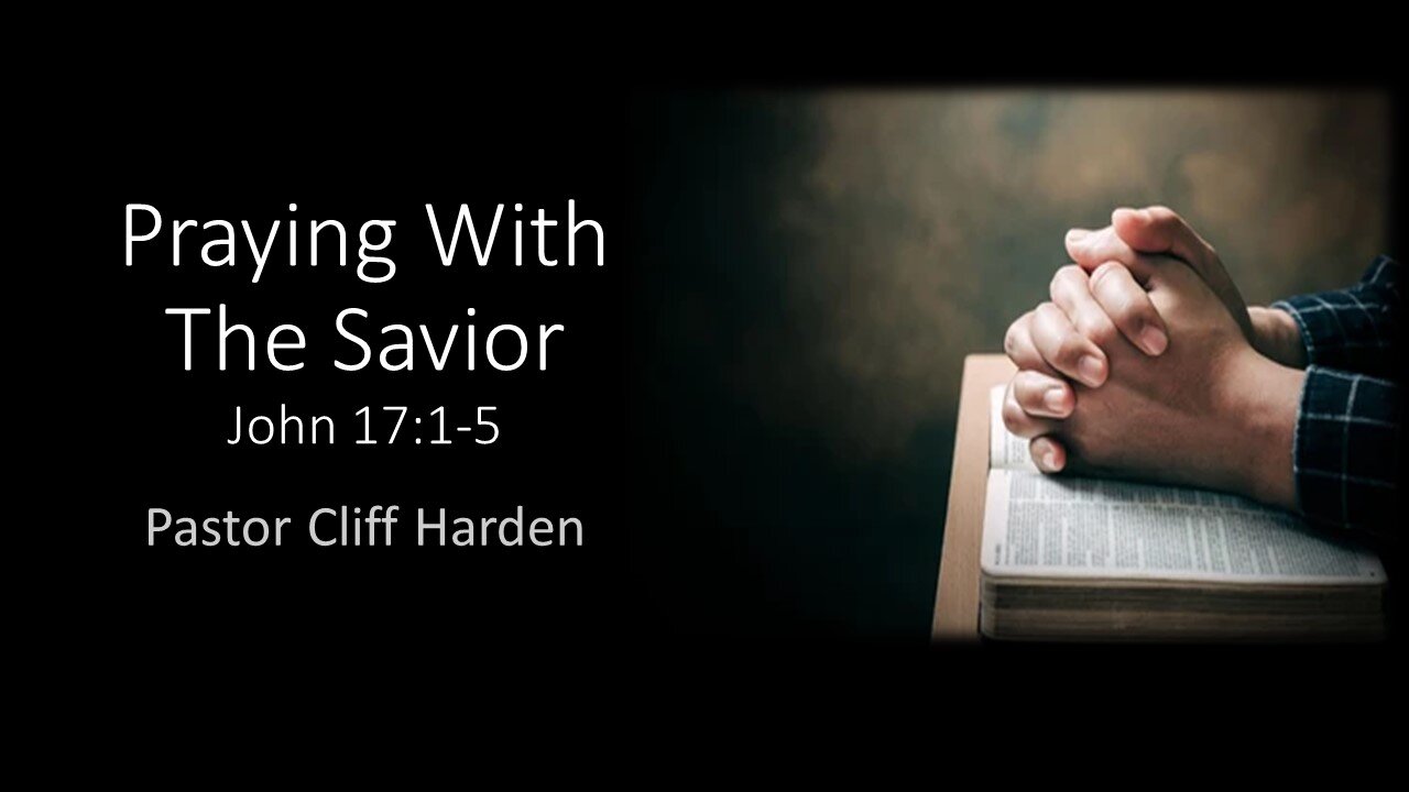 “Praying with the Savior” by Pastor Cliff Harden