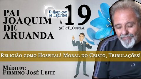 DcE 019 - Religião como Hospital, Moral do Cristo, Superar Provas, Tribulações, Resultado do KARMA