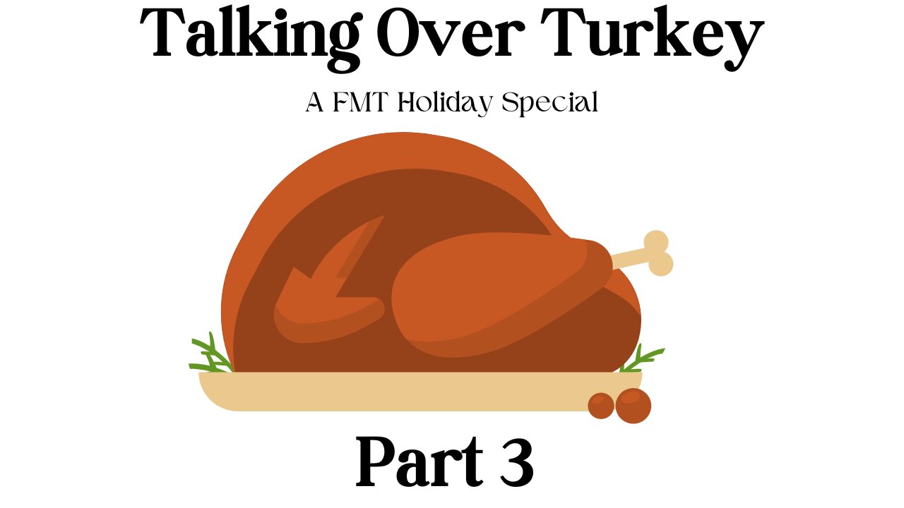 Talking Over Turkey (Part 3)