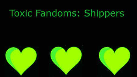 Toxic Fandoms: Shippers