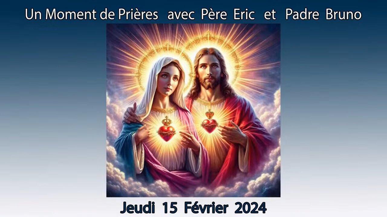 Un Moment de Prières avec Père Eric et Padre Bruno du 15.02.2024 - L'humanité se rassemble