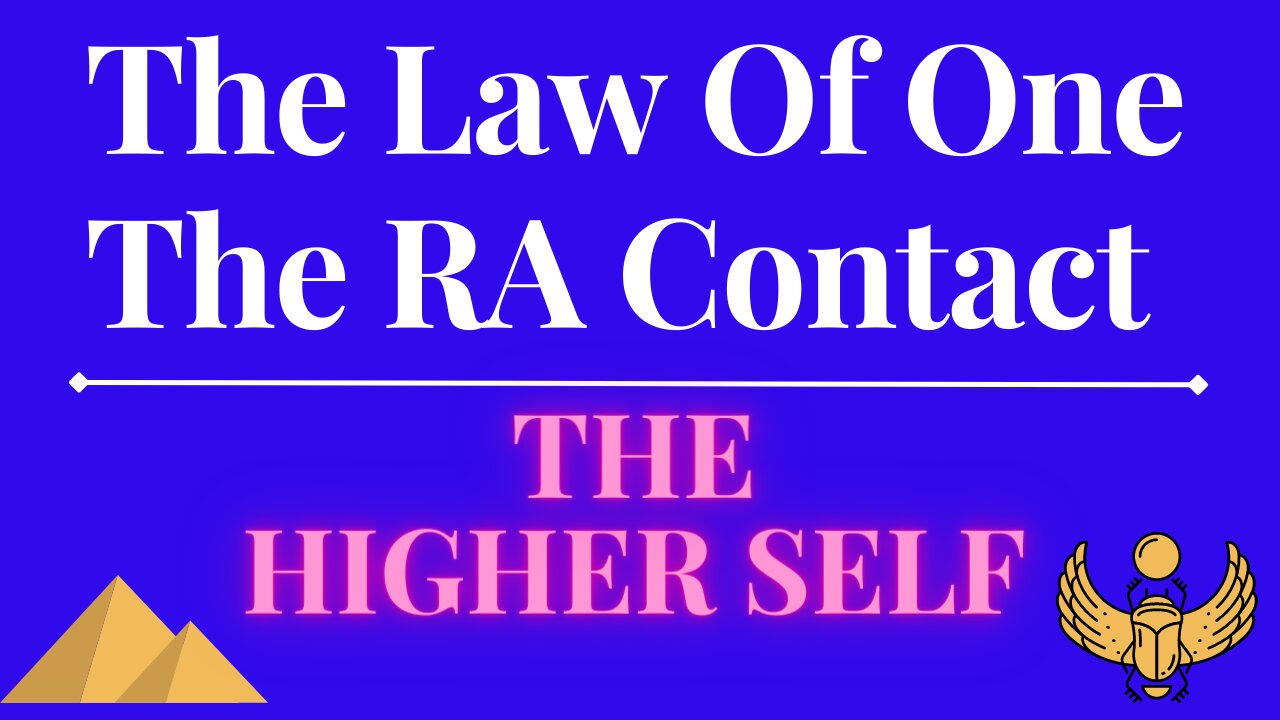 The Law Of One - The RA Contact – This week’s subject is: THE HIGHER SELF