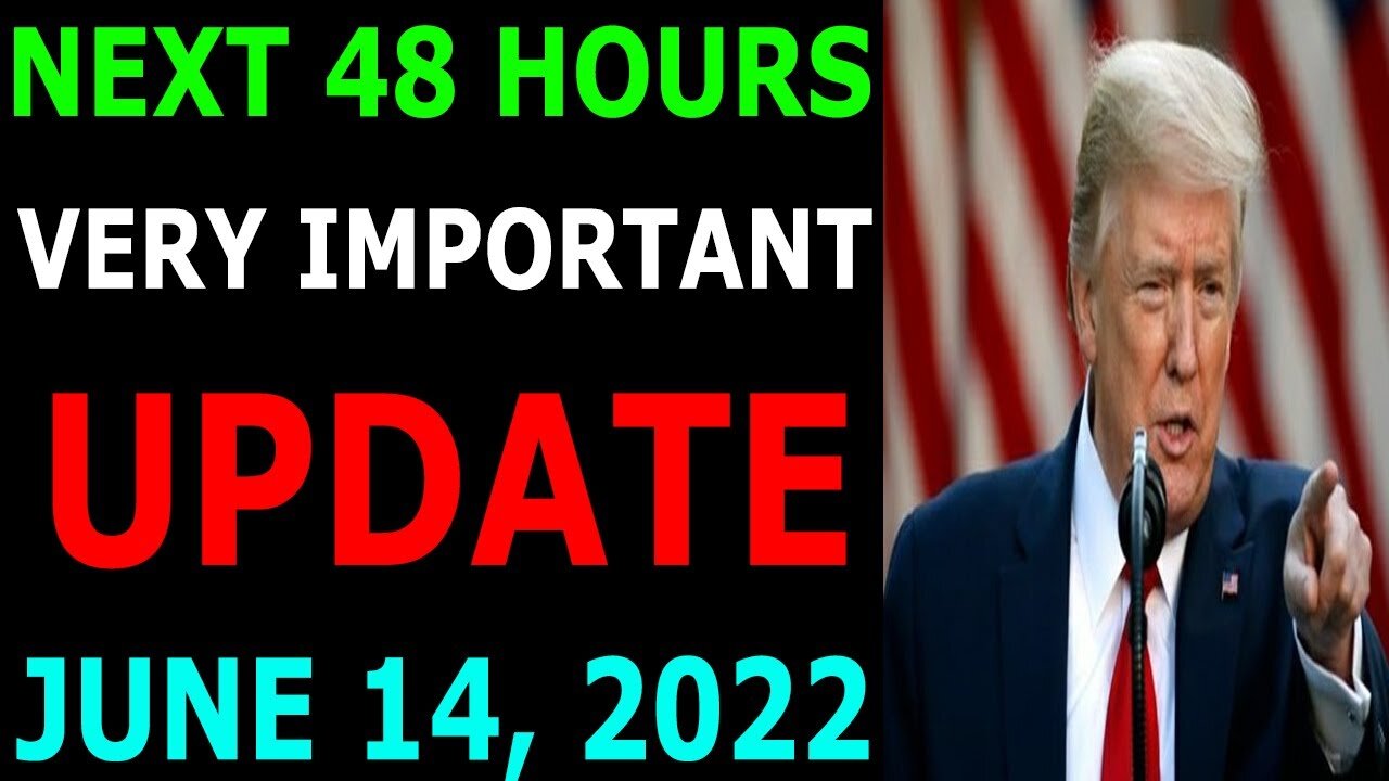 NEXT 48 HOURS VERY IMPORTANT TODAY UPDATE ON JUNE 14, 2022 - TRUMP NEWS