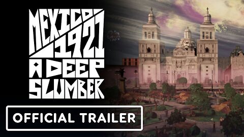 Mexico, 1921: A Deep Slumber - Official Trailer | Women Led Games