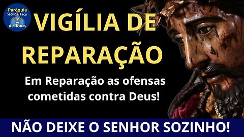 VIGÍLIA DE REPARAÇÃO