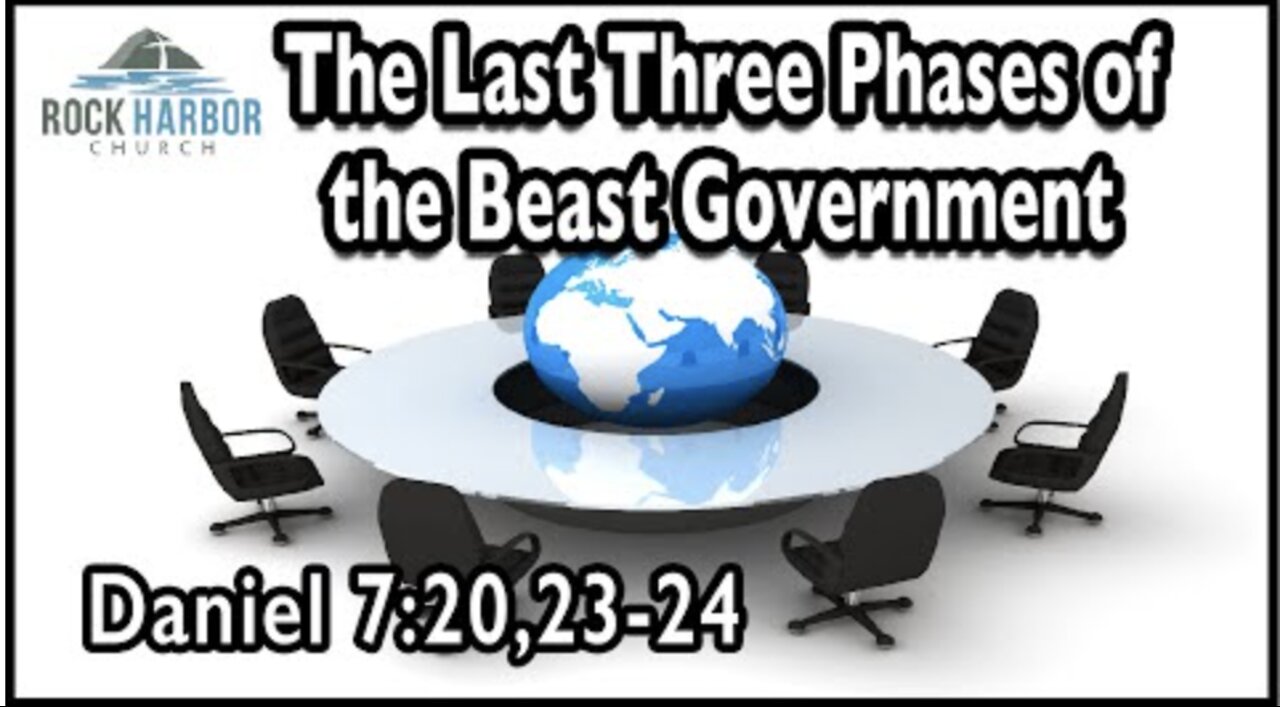 8-21-22 Sunday Sermon: The Last Three Phases of the Beast Government - Daniel 7:20, 23-24