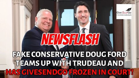 NEWSFLASH: Doug Ford has GIVESENDGO Truckers Account FROZEN by Court Order!