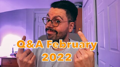 Q&A about life, the universe, and everything! (February 2022)